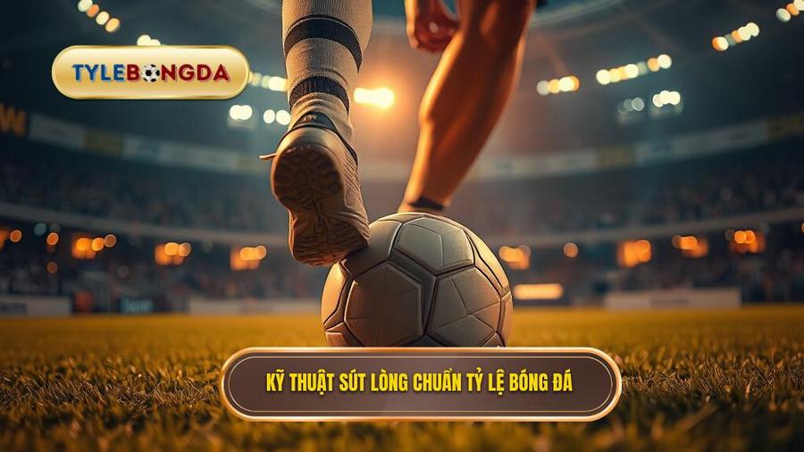 kỹ thuật sút bóng bằng lòng bàn chân phải