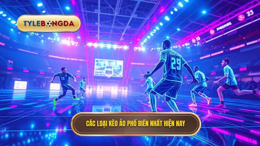 Các loại kèo ảo phổ biến nhất hiện nay