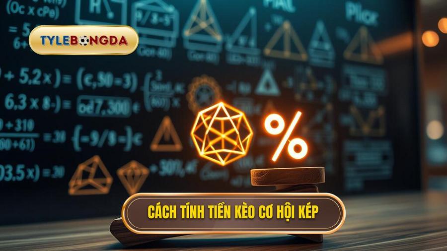 Cách tính tiền kèo cơ hội kép