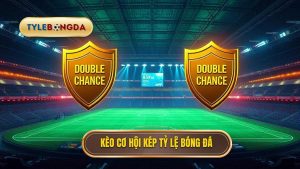 Kèo cơ hội kép TỶ LỆ BÓNG ĐÁ