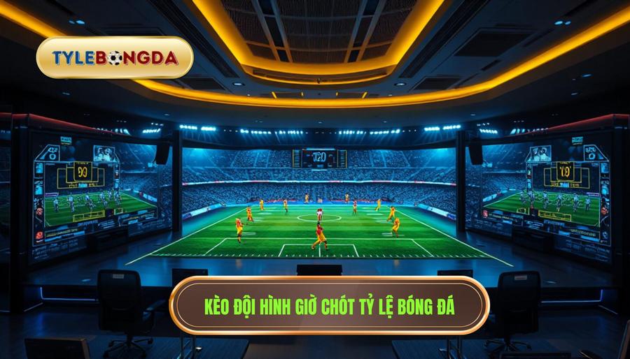 Chơi kèo theo đội hình ra sân chốt giờ chót: Bí quyết thắng lớn