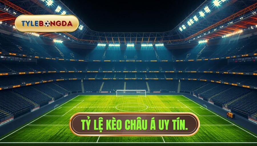 Tỷ Lệ Kèo Châu Á Là Gì? Kinh Nghiệm Soi Kèo Asian Handicap Từ Chuyên Gia